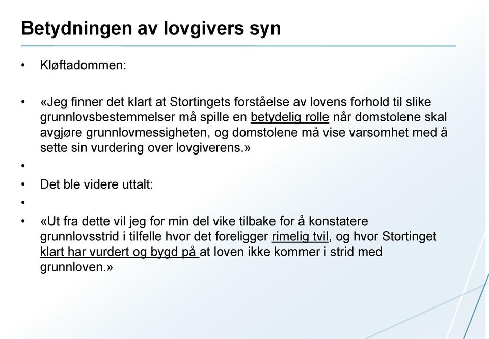 med å sette sin vurdering over lovgiverens.