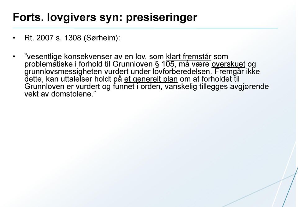 Grunnloven 105, må være overskuet og grunnlovsmessigheten vurdert under lovforberedelsen.