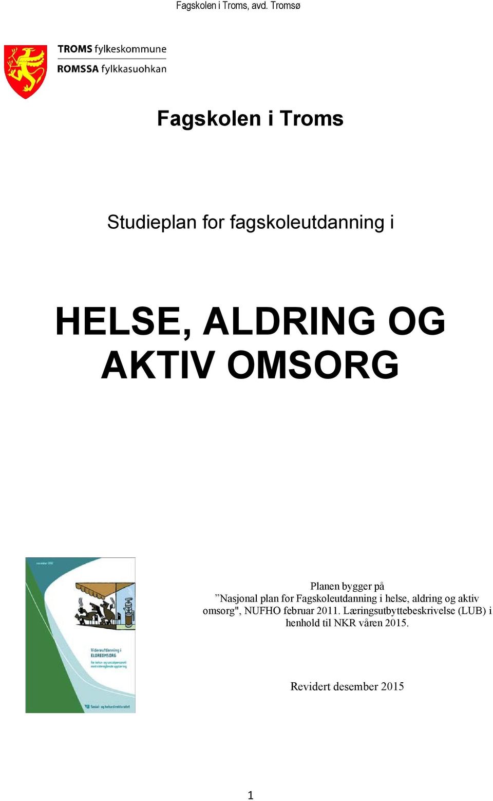 i helse, aldring og aktiv omsorg", NUFHO februar 2011.