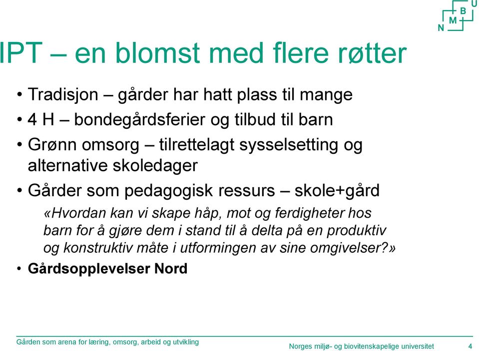 pedagogisk ressurs skole+gård «Hvordan kan vi skape håp, mot og ferdigheter hos barn for å gjøre dem