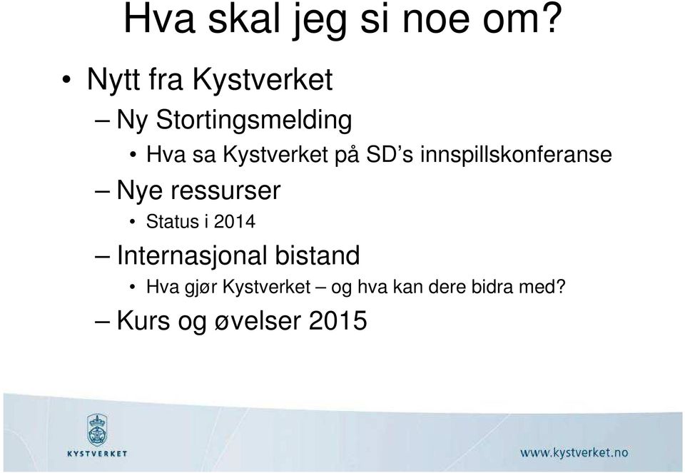 Kystverket på SD s innspillskonferanse Nye ressurser