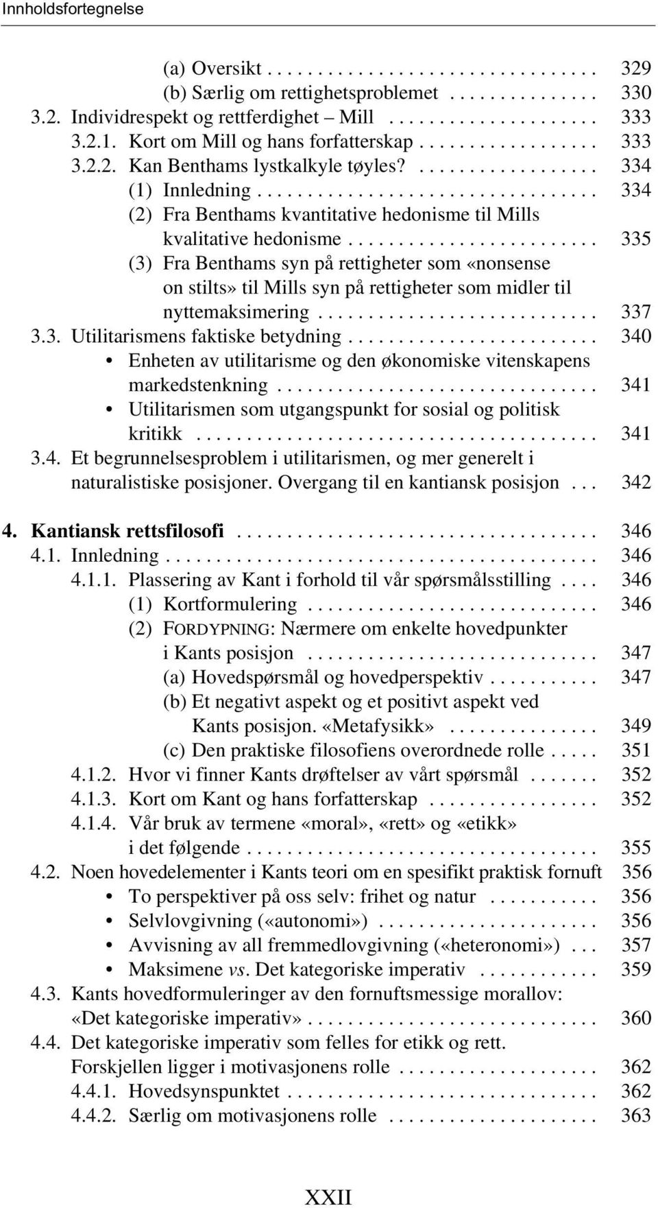 ................................. 334 (2) Fra Benthams kvantitative hedonisme til Mills kvalitative hedonisme.