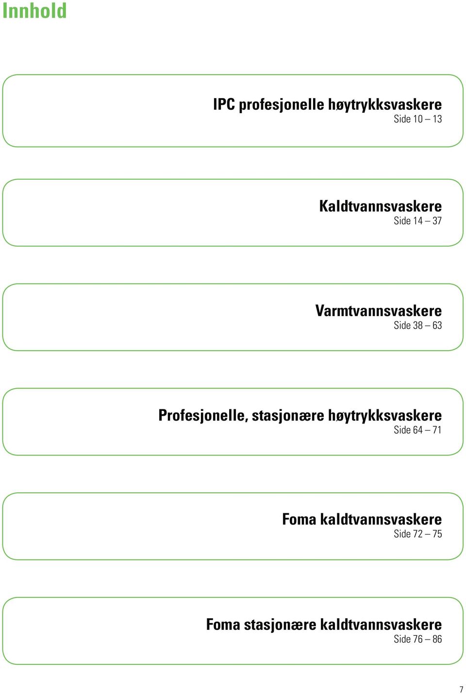 Profesjonelle, stasjonære høytrykksvaskere Side 64 71 Foma