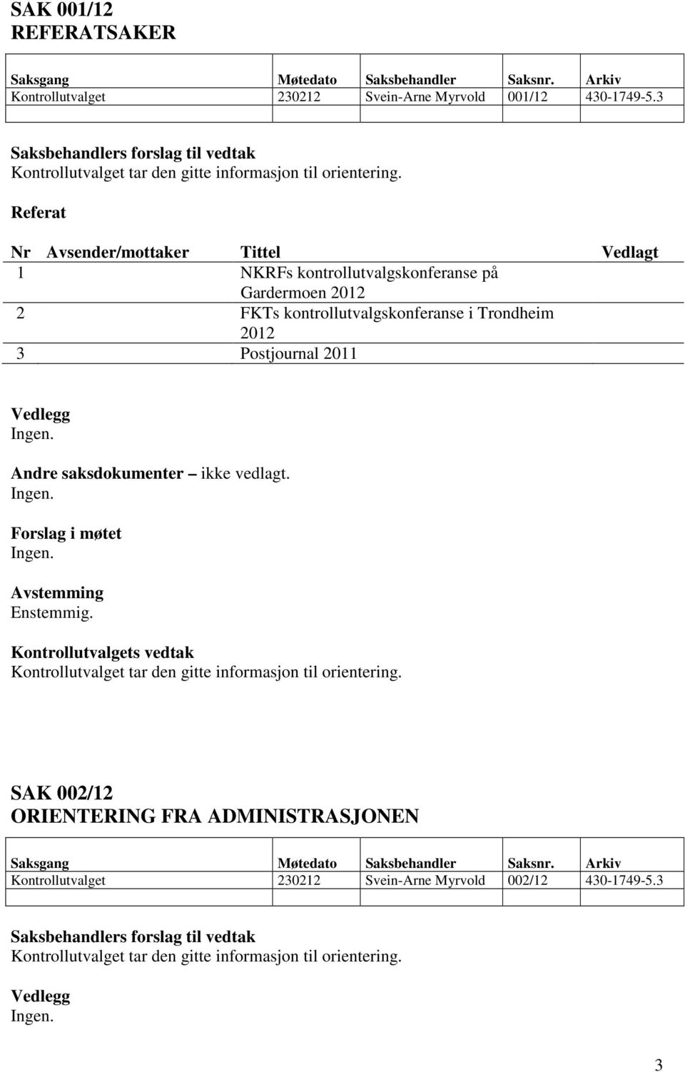 2 FKTs kontrollutvalgskonferanse i Trondheim 2012 3 Postjournal 2011 Andre saksdokumenter ikke