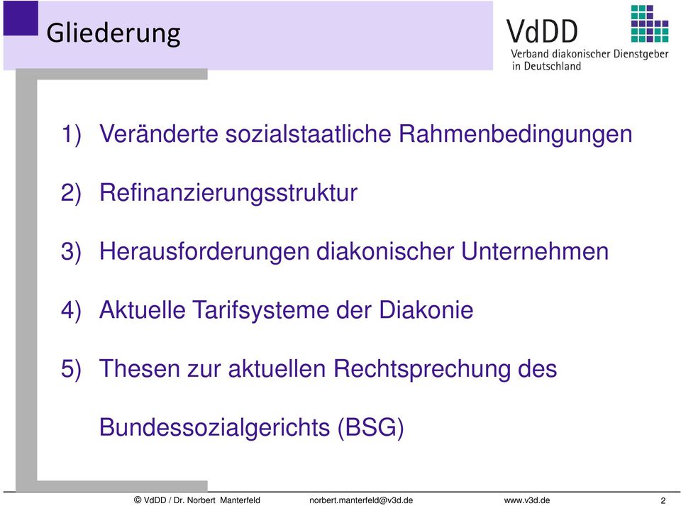 Unternehmen 4) Aktuelle Tarifsysteme der Diakonie 5) Thesen