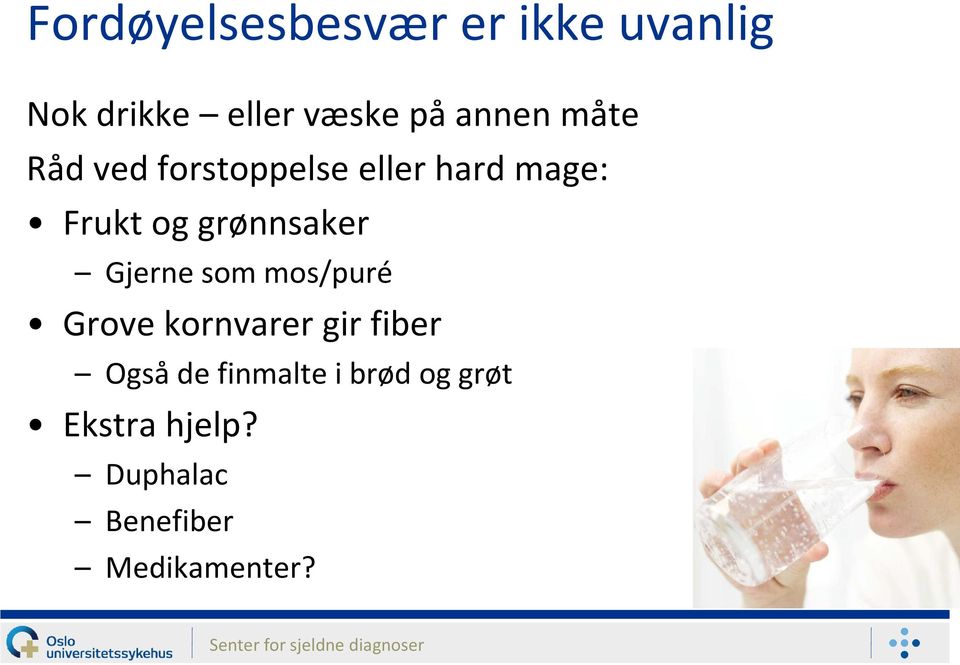 grønnsaker Gjerne som mos/puré Grove kornvarer gir fiber Også