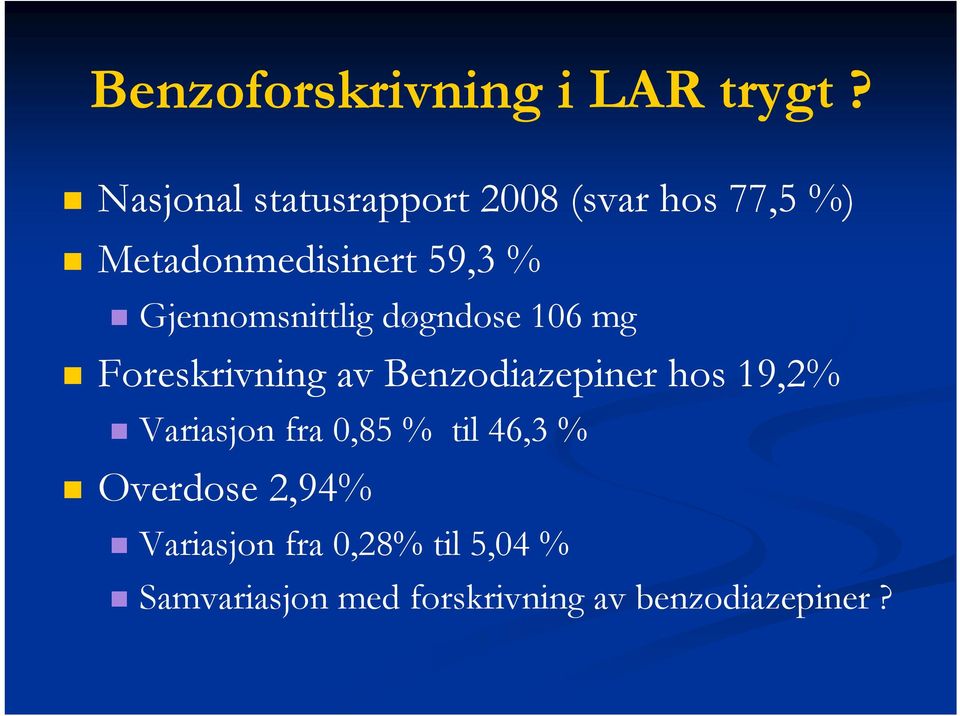 Gjennomsnittlig døgndose 106 mg Foreskrivning av Benzodiazepiner hos 19,2%