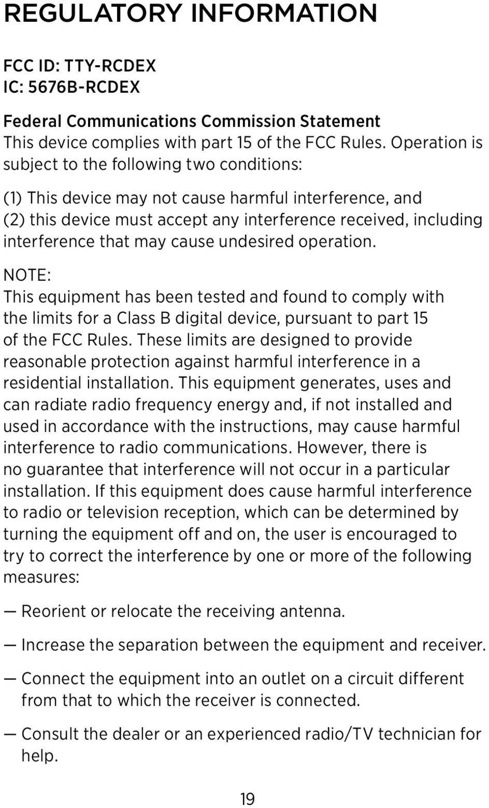 cause undesired operation. NOTE: This equipment has been tested and found to comply with the limits for a Class B digital device, pursuant to part 15 of the FCC Rules.