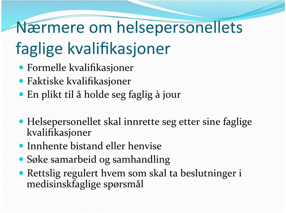 seg etter sine faglige kvalifikasjoner Innhente bistand eller henvise Søke samarbeid