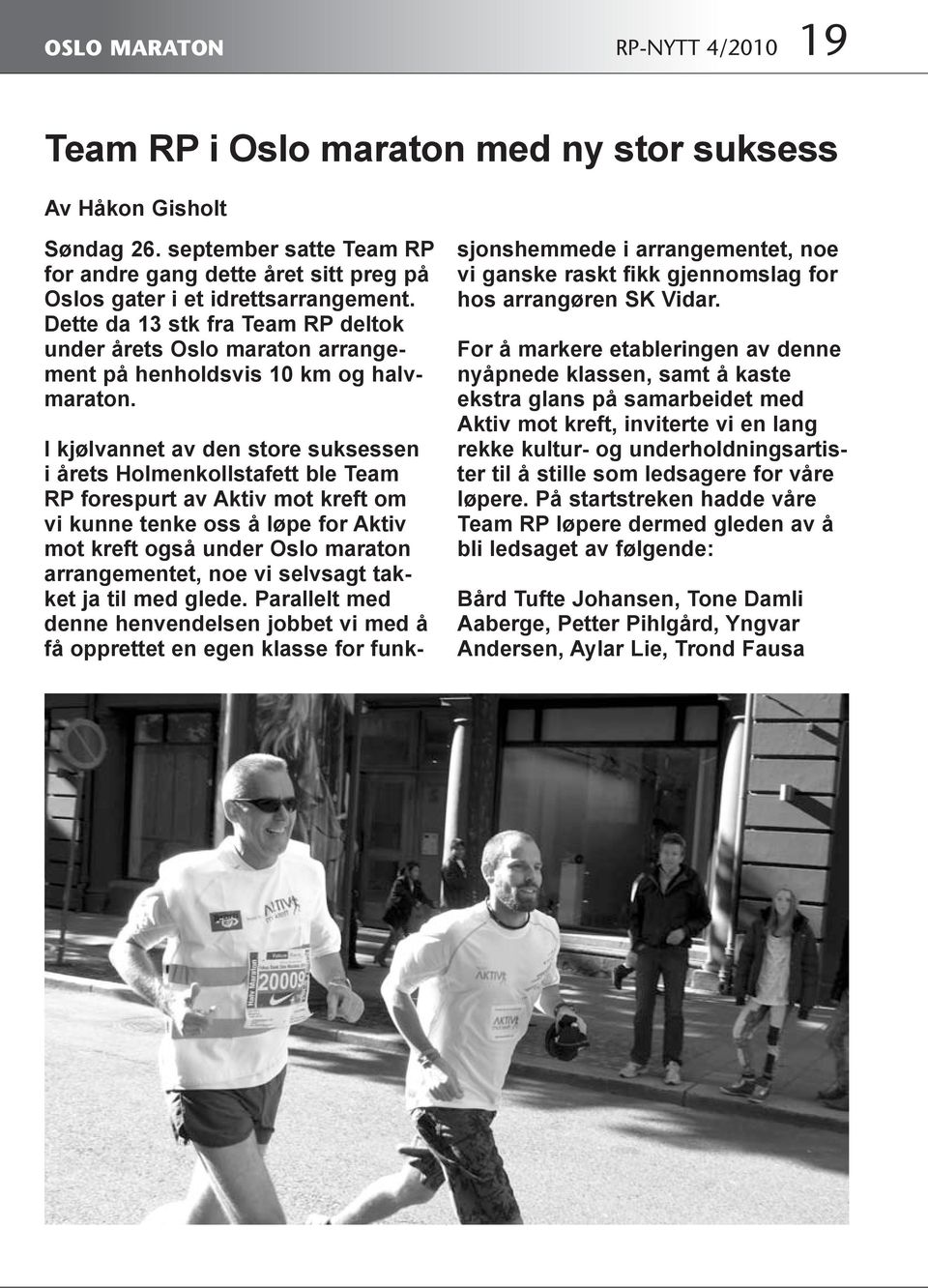 Dette da 13 stk fra Team RP deltok under årets Oslo maraton arrangement på henholdsvis 10 km og halvmaraton.