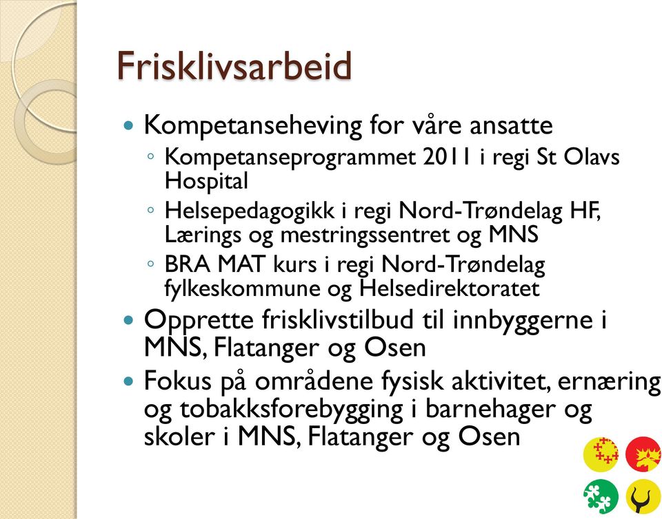Nord-Trøndelag fylkeskommune og Helsedirektoratet Opprette frisklivstilbud til innbyggerne i MNS,