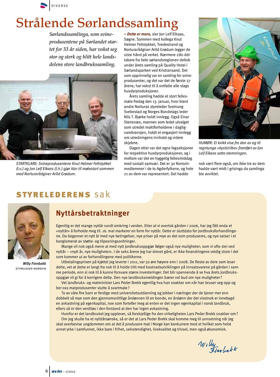 Sammen med kollega Knut Helmer Feltstykket, Tvedestrand og Norturarådgiver Arild Grødum legger de siste hånd på verket.