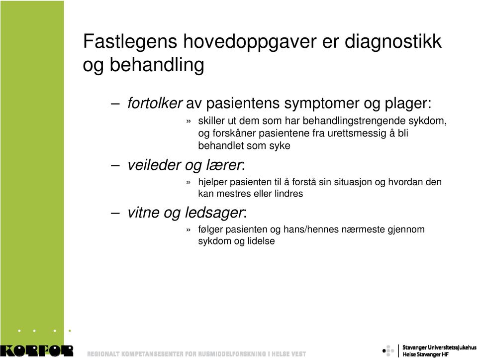 forskåner pasientene fra urettsmessig å bli behandlet som syke» hjelper pasienten til åforståsin