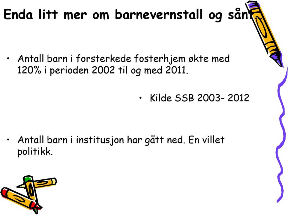 perioden 2002 til og med 2011.