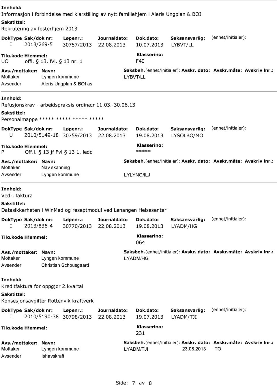 2013 Mottaker Nav skanning LYLYNG/LJ nnhold: Vedr. faktura Datasikkerheten i WinMed og reseptmodul ved Lenangen Helsesenter 2013/836-4 30770/2013 19.08.