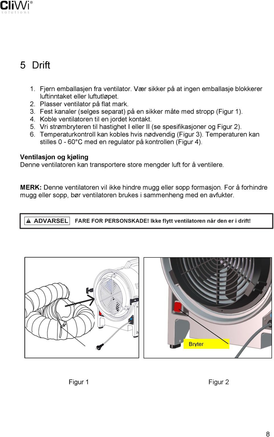 Temperaturkontroll kan kobles hvis nødvendig (Figur 3). Temperaturen kan stilles 0-60 C med en regulator på kontrollen (Figur 4).