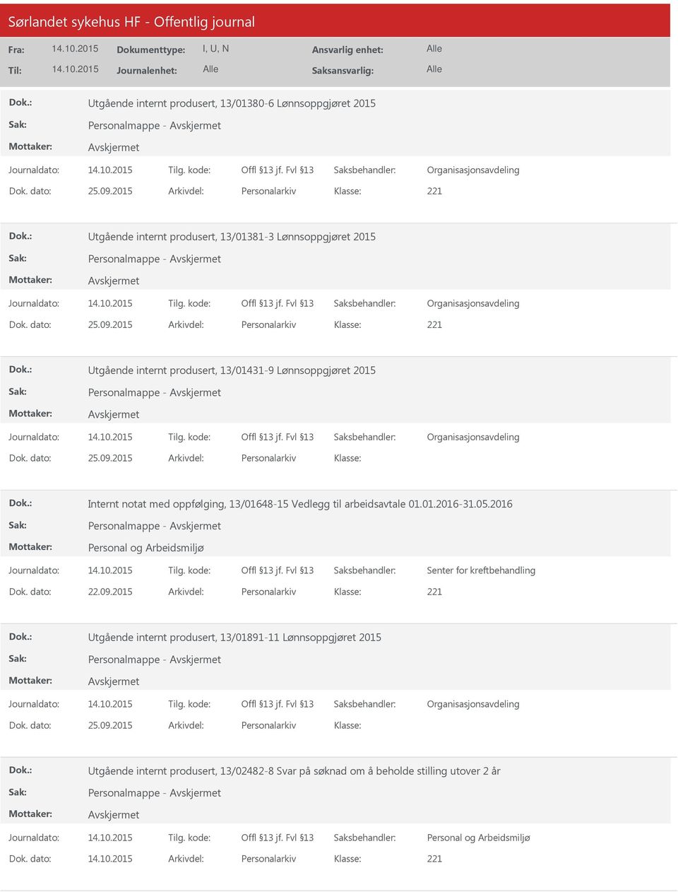 2016 Personalmappe - Senter for kreftbehandling Dok. dato: 22.09.2015 Arkivdel: Personalarkiv Utgående internt produsert, 13/01891-11 Lønnsoppgjøret 2015 Personalmappe - Dok.