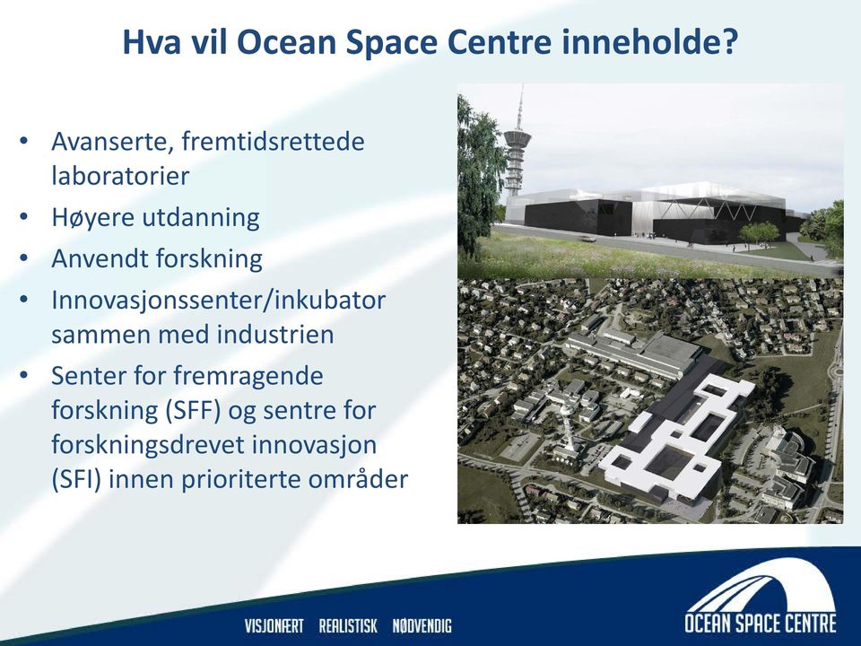 forskning Innovasjonssenter/inkubator sammen med industrien Senter