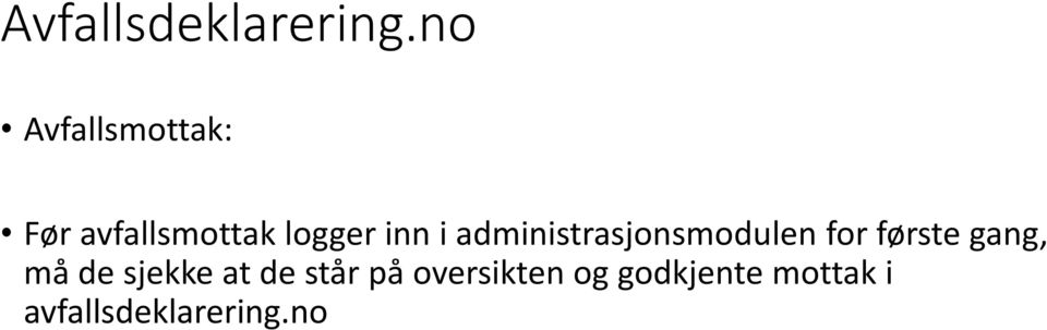 i administrasjonsmodulen for første gang, må de