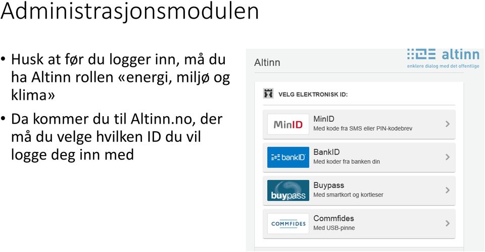 og klima» Da kommer du til Altinn.