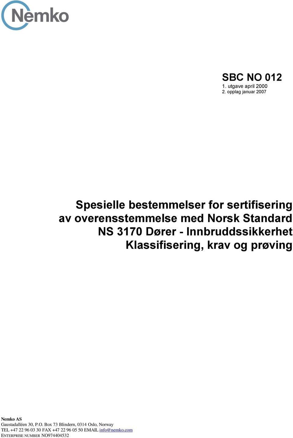 Standard NS 3170 Dører - Innbruddssikkerhet Klassifisering, krav og prøving Nemko AS