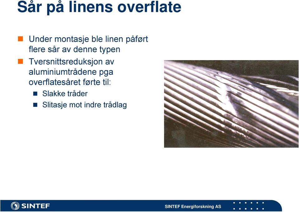 Tversnittsreduksjon av aluminiumtrådene pga