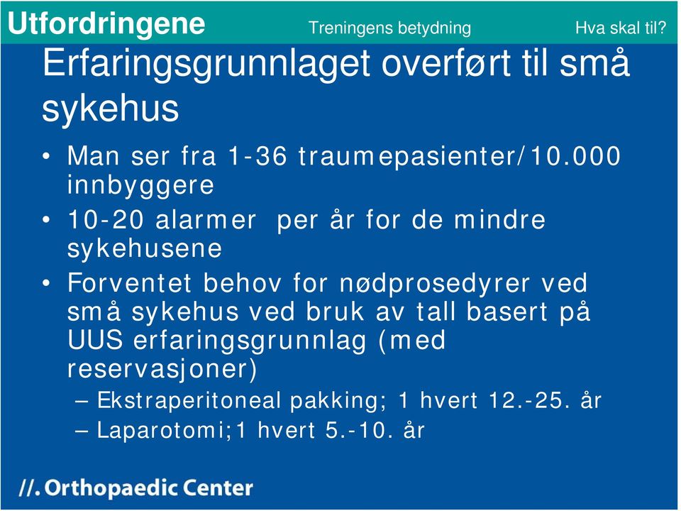 nødprosedyrer ved små sykehus ved bruk av tall basert på UUS erfaringsgrunnlag (med