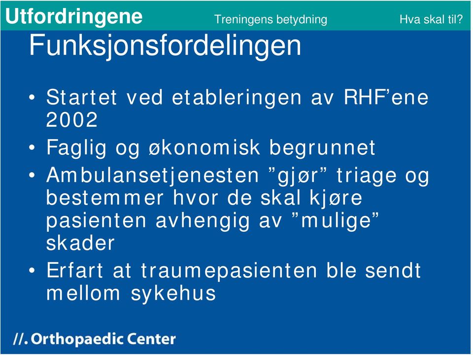 triage og bestemmer hvor de skal kjøre pasienten avhengig av