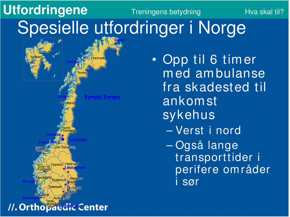 ankomst sykehus Verst i nord Også lange