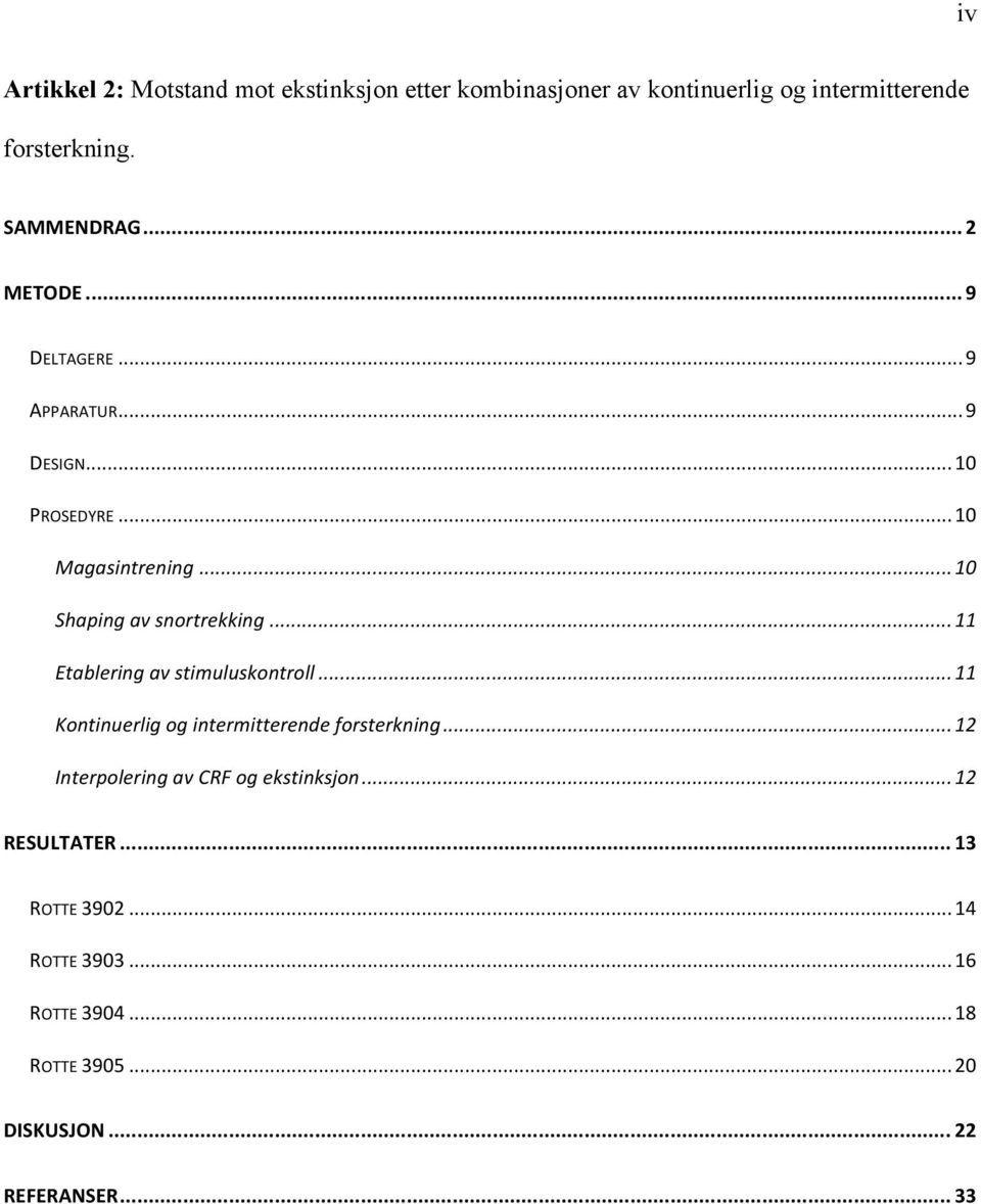 .. 11 Etablering av stimuluskontroll... 11 Kontinuerlig og intermitterende forsterkning.