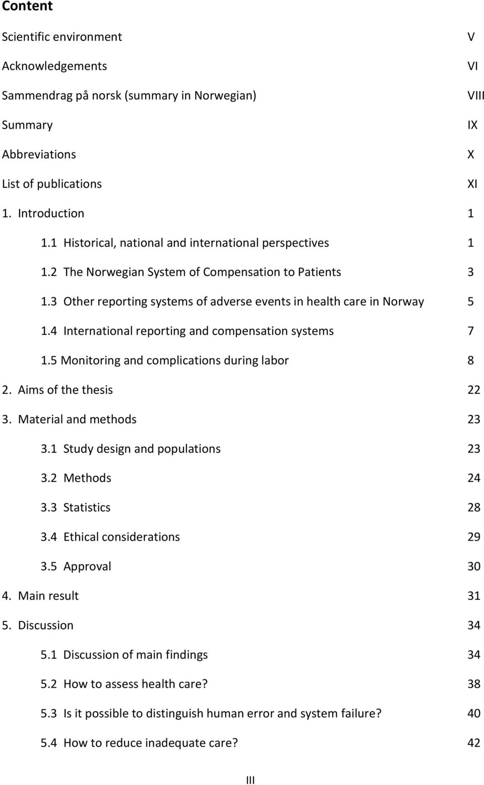 4 International reporting and compensation systems 7 1.5 Monitoring and complications during labor 8 2. Aims of the thesis 22 3. Material and methods 23 3.1 Study design and populations 23 3.