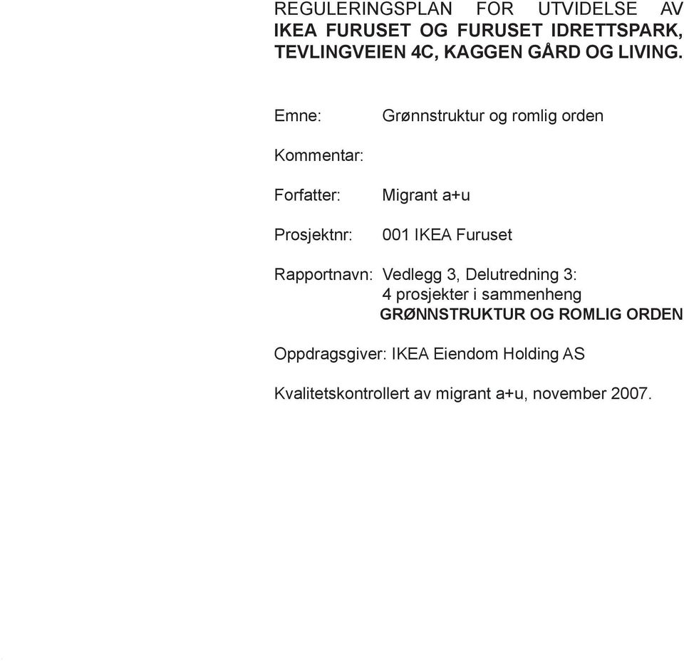 Vedlegg 3, Delutredning 3: 4 prosjekter i sammenheng GRØNNSTRUKTUR OG ROMLIG ORDEN Oppdragsgiver: IKEA Eiendom