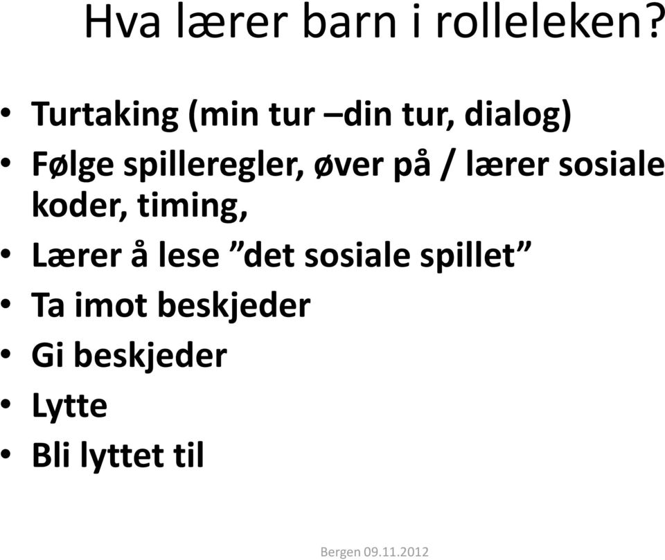 spilleregler, øver på / lærer sosiale koder,