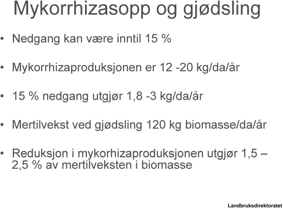 1,8-3 kg/da/år Mertilvekst ved gjødsling 120 kg biomasse/da/år