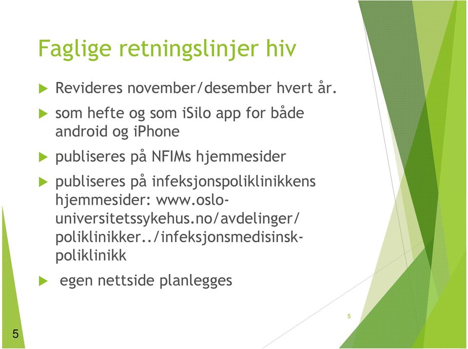 hjemmesider publiseres på infeksjonspoliklinikkens hjemmesider: www.