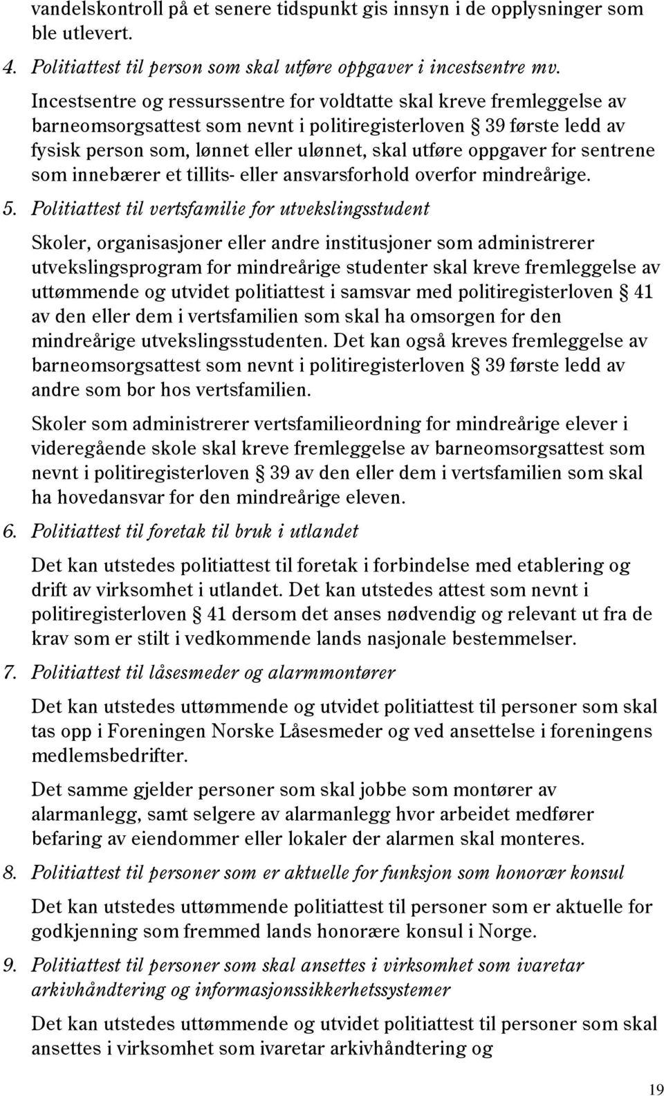 oppgaver for sentrene som innebærer et tillits- eller ansvarsforhold overfor mindreårige. 5.