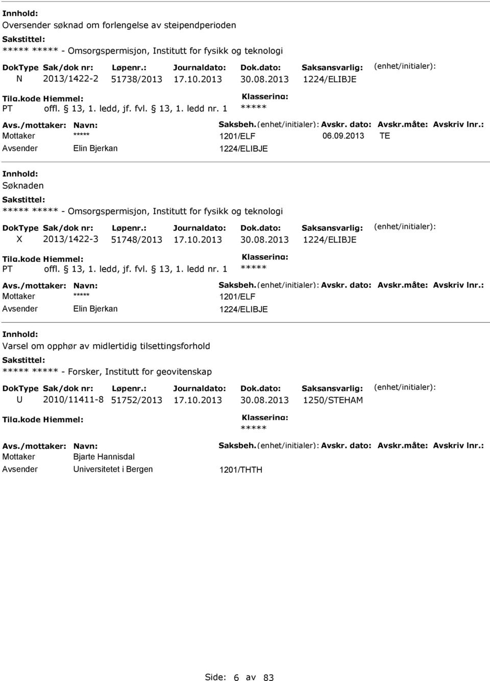 2013 1224/ELBJE T Avs./mottaker: Navn: Saksbeh. Avskr. dato: Avskr.måte: Avskriv lnr.