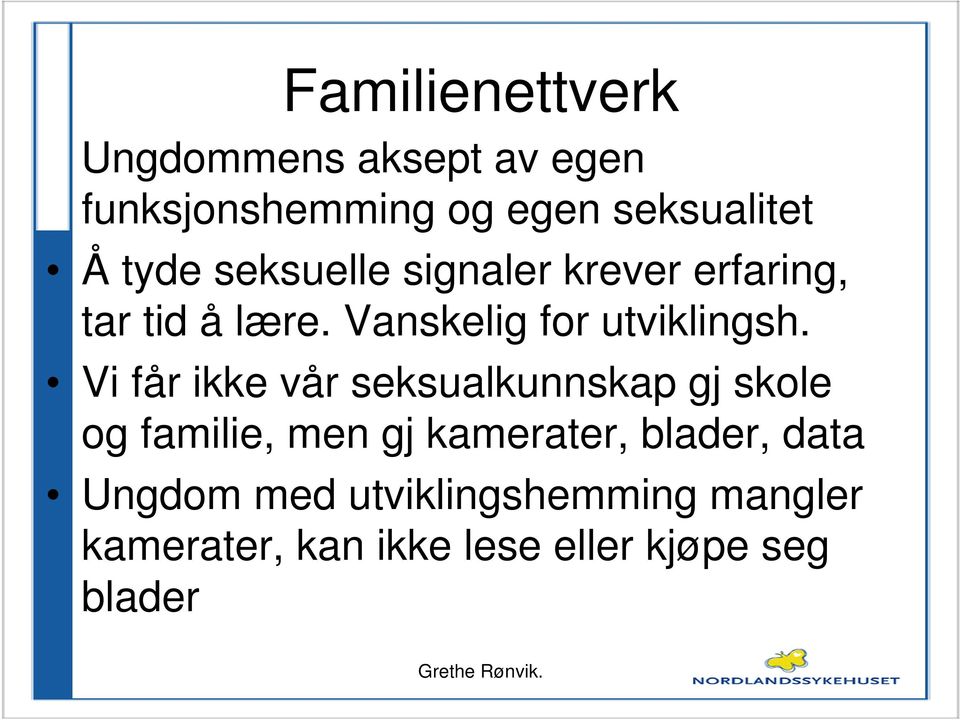 Vi får ikke vår seksualkunnskap gj skole og familie, men gj kamerater, blader, data