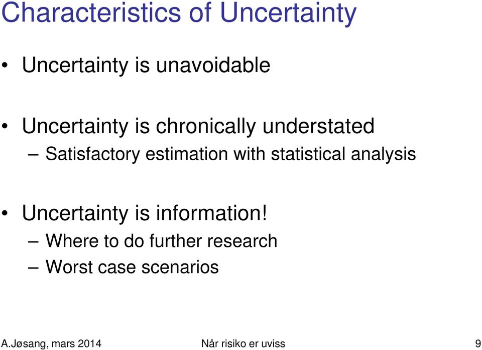 with statistical analysis Uncertainty is information!