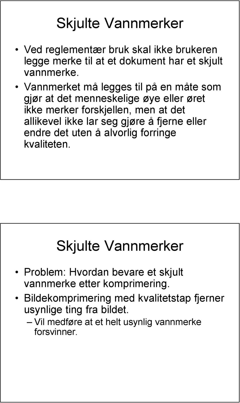 lar seg gjøre å fjerne eller endre det uten å alvorlig forringe kvaliteten.