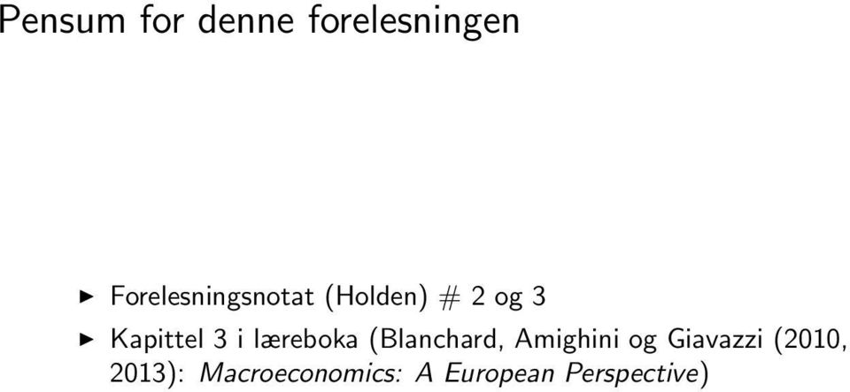 Kapittel 3 i læreboka (Blanchard, Amighini