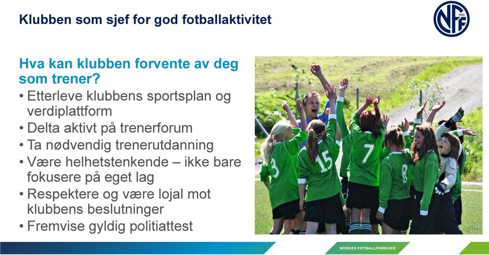 Etterleve klubbens sportsplan og verdiplattform Delta aktivt på trenerforum Ta