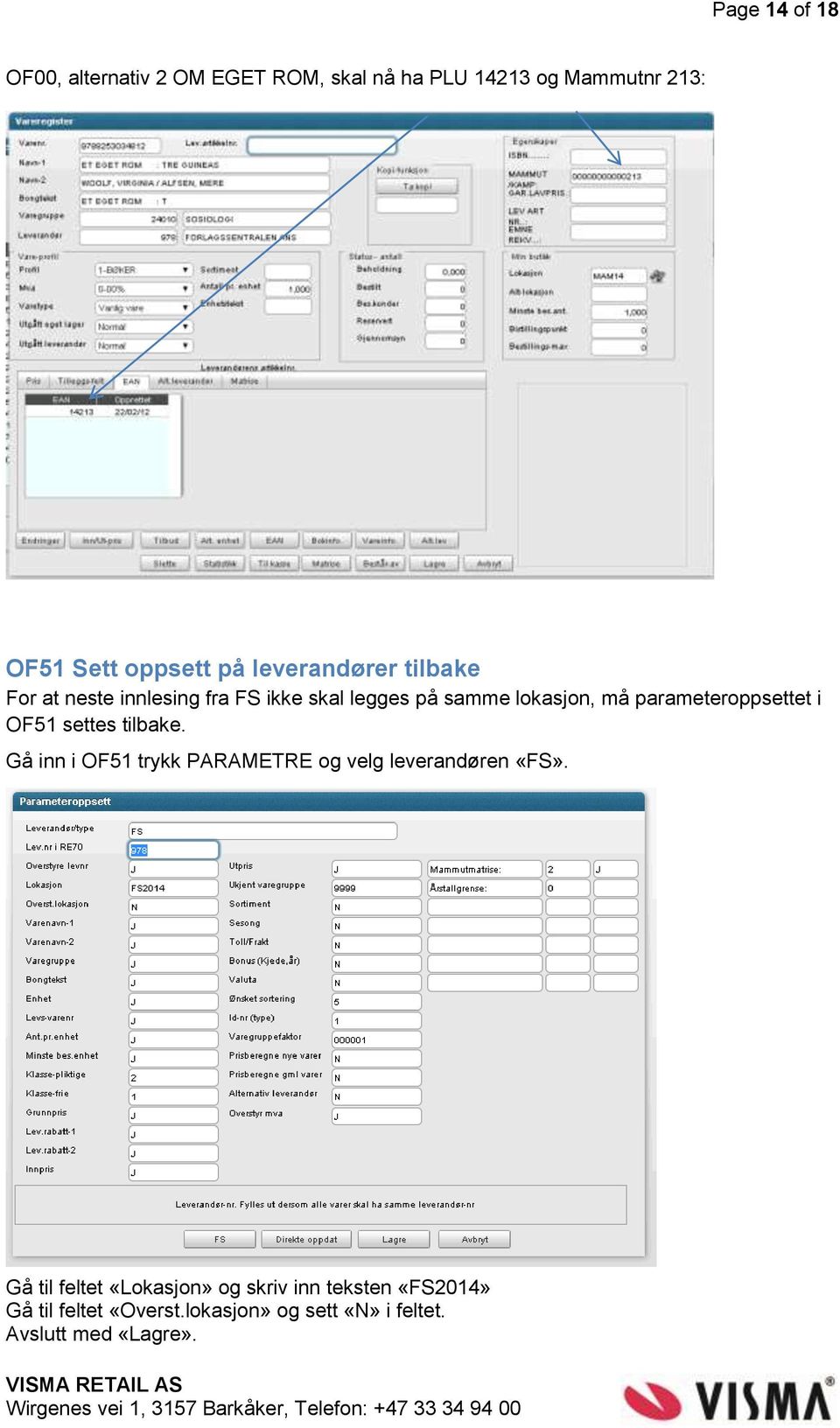 parameteroppsettet i OF51 settes tilbake. Gå inn i OF51 trykk PARAMETRE og velg leverandøren «FS».