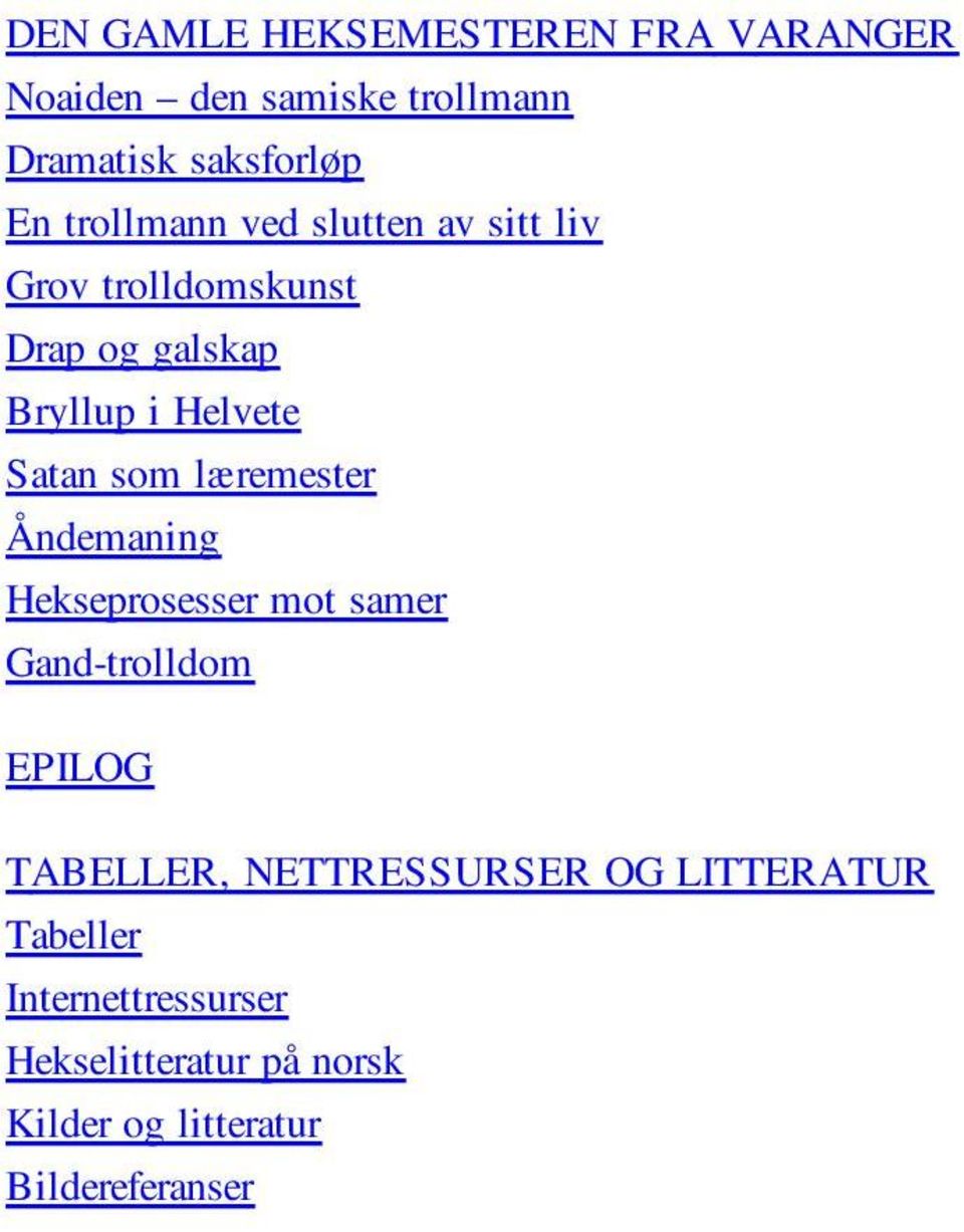 som læremester Åndemaning Hekseprosesser mot samer Gand-trolldom EPILOG TABELLER, NETTRESSURSER