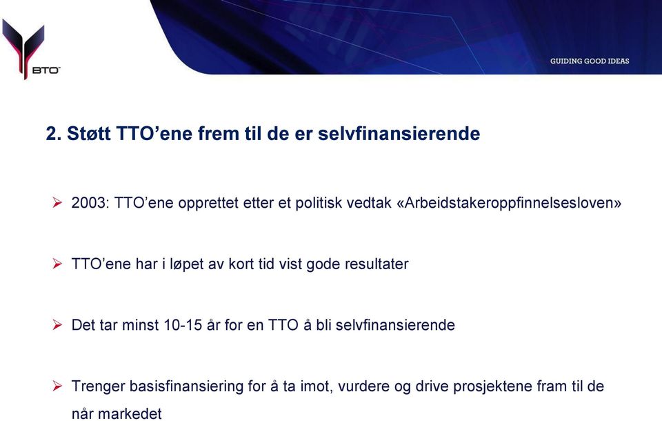 vist gode resultater Det tar minst 10-15 år for en TTO å bli selvfinansierende