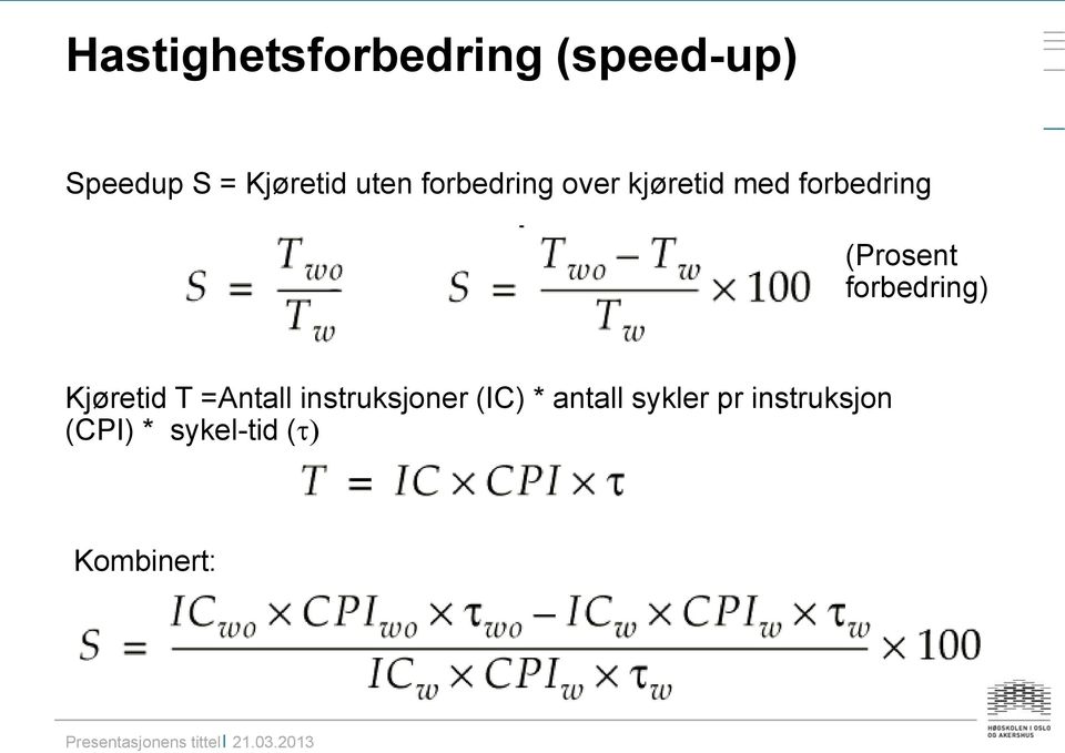 forbedring) Kjøretid T =Antall instruksjoner (IC) *