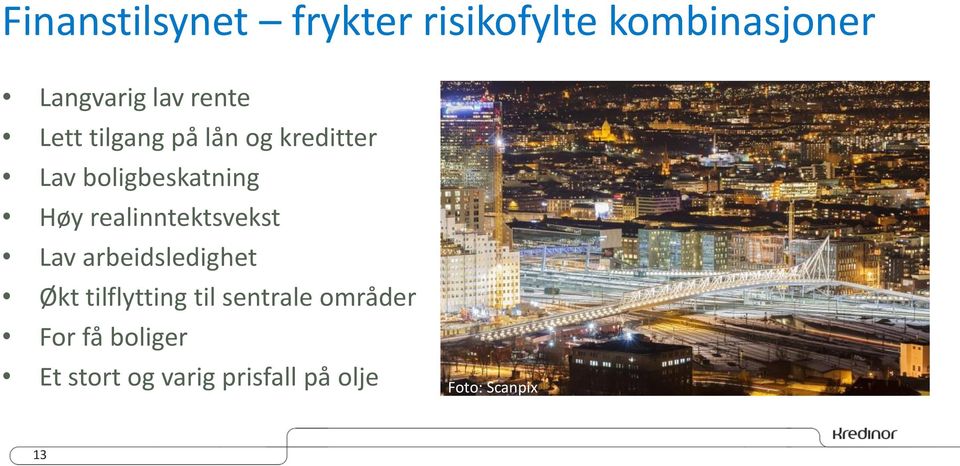 realinntektsvekst Lav arbeidsledighet Økt tilflytting til sentrale