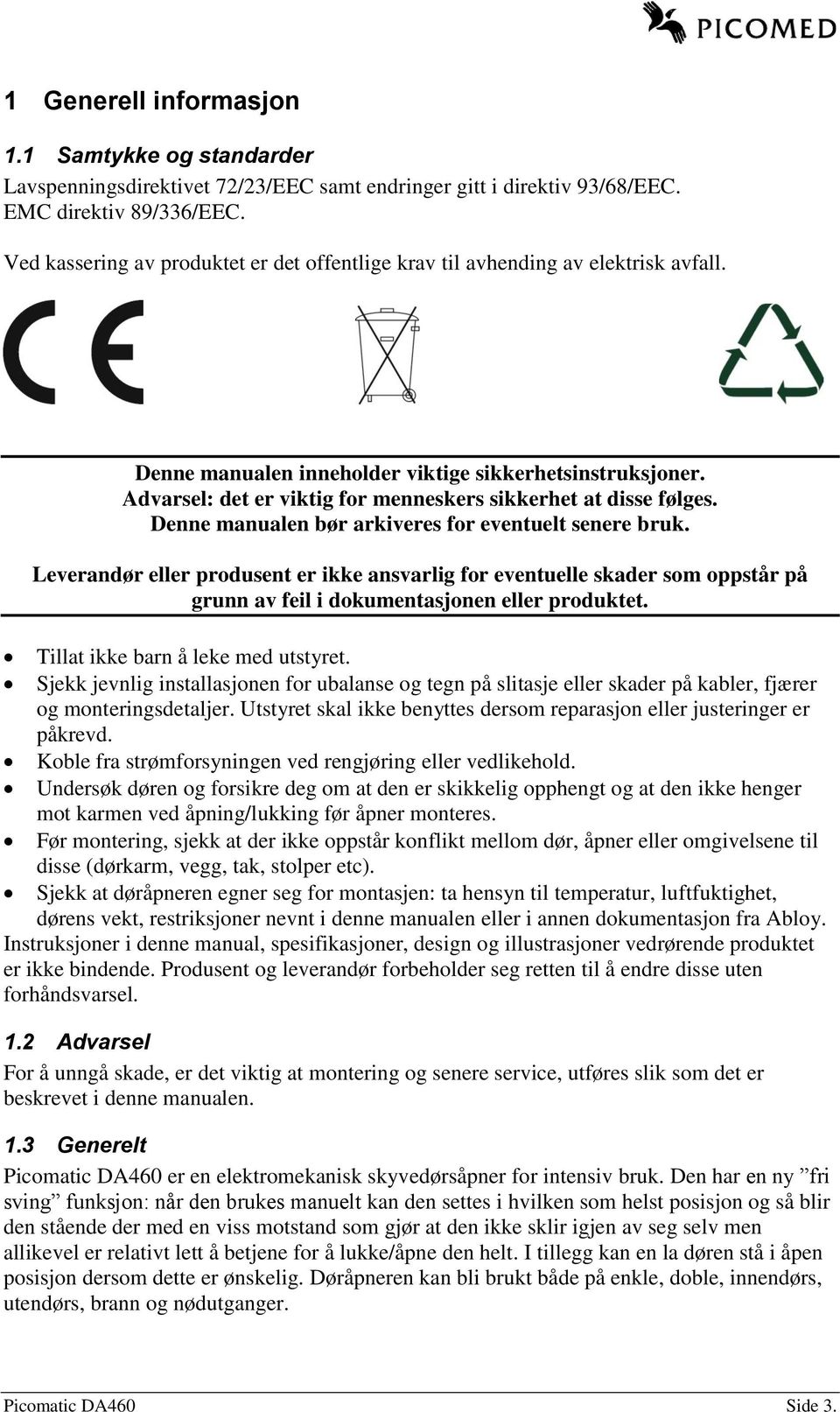 Advarsel: det er viktig for menneskers sikkerhet at disse følges. Denne manualen bør arkiveres for eventuelt senere bruk.