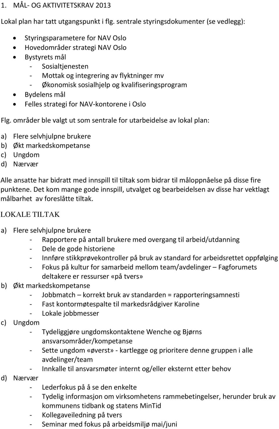 kvalifiseringsprogram Bydelens mål Felles strategi for NAV kontorene i Oslo Flg.