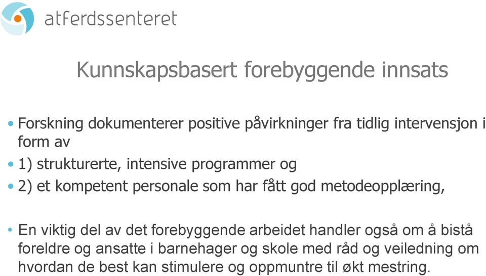 god metodeopplæring, En viktig del av det forebyggende arbeidet handler også om å bistå foreldre og